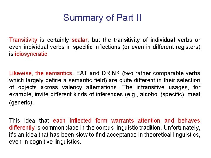 Summary of Part II Transitivity is certainly scalar, but the transitivity of individual verbs
