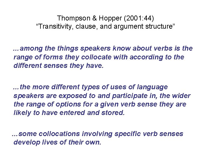 Thompson & Hopper (2001: 44) “Transitivity, clause, and argument structure” …among the things speakers