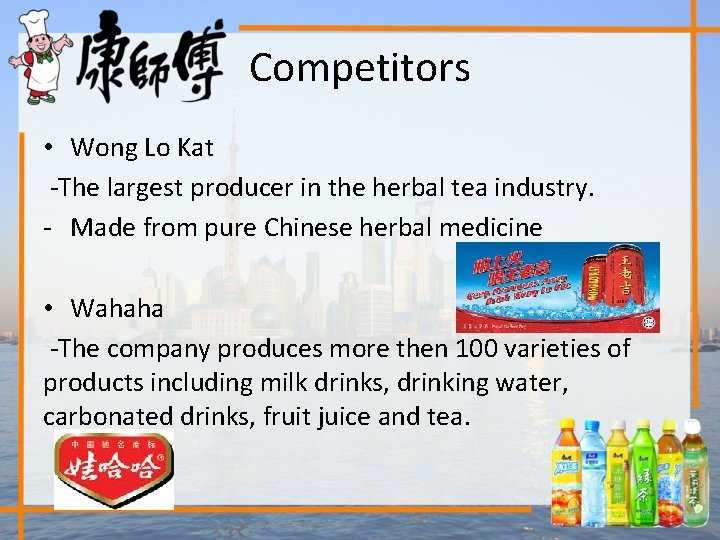 Competitors • Wong Lo Kat -The largest producer in the herbal tea industry. -