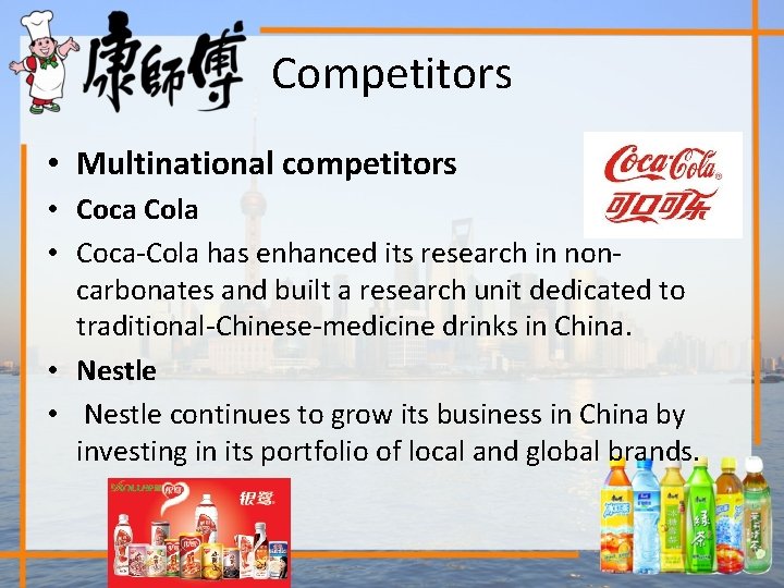 Competitors • Multinational competitors • Coca Cola • Coca-Cola has enhanced its research in