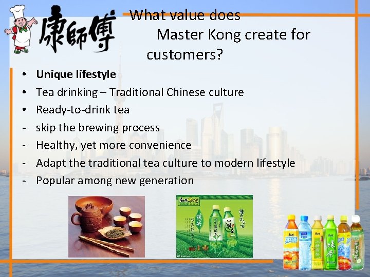 What value does Master Kong create for customers? • • • - Unique lifestyle