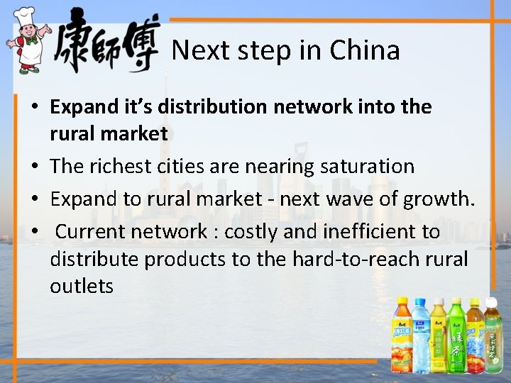Next step in China • Expand it’s distribution network into the rural market •