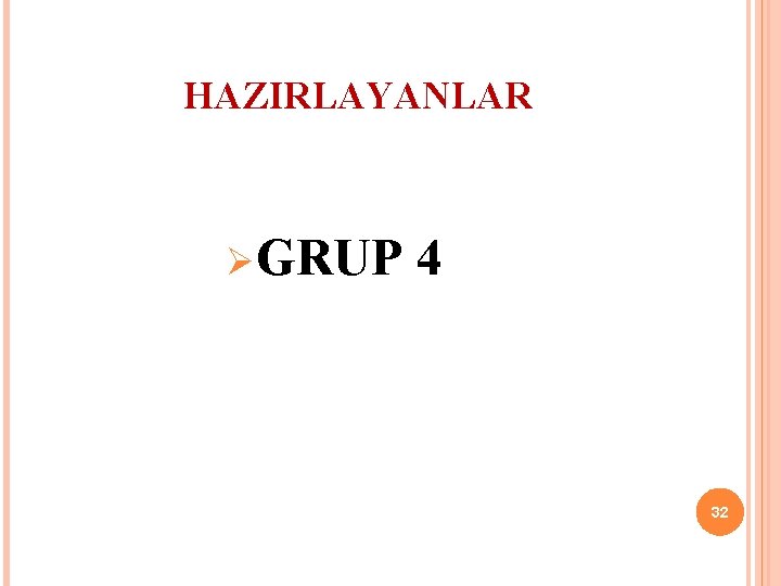 HAZIRLAYANLAR ØGRUP 4 32 