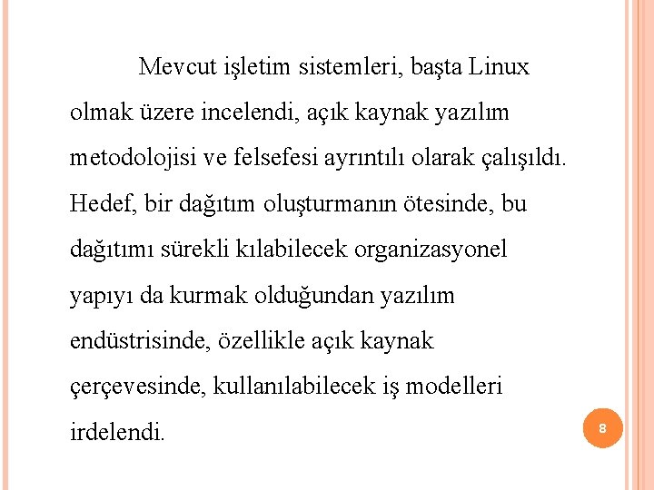  Mevcut işletim sistemleri, başta Linux olmak üzere incelendi, açık kaynak yazılım metodolojisi ve