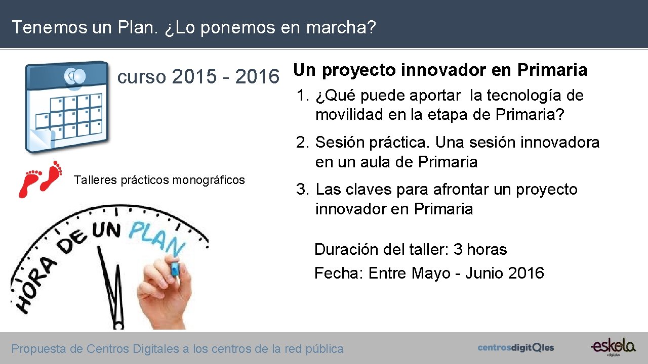 Tenemos un Plan. ¿Lo ponemos en marcha? Un proyecto innovador en Primaria curso 2015