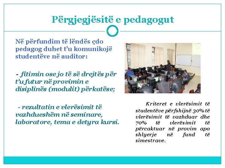 Përgjegjësitë e pedagogut Në përfundim të lëndës çdo pedagog duhet t’u komunikojë studentëve në