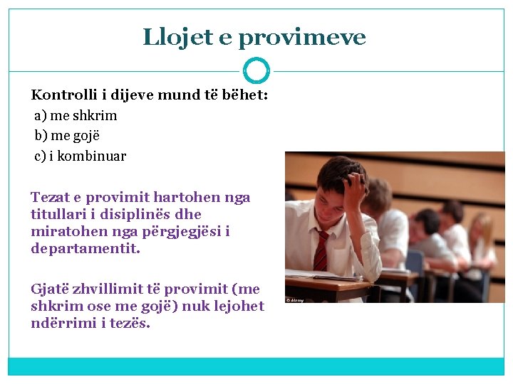 Llojet e provimeve Kontrolli i dijeve mund të bëhet: a) me shkrim b) me