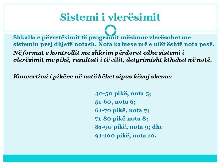 Sistemi i vlerësimit Shkalla e përvetësimit të programit mësimor vlerësohet me sistemin prej dhjetë
