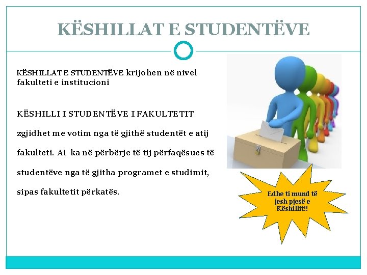 KËSHILLAT E STUDENTËVE krijohen në nivel fakulteti e institucioni KËSHILLI I STUDENTËVE I FAKULTETIT