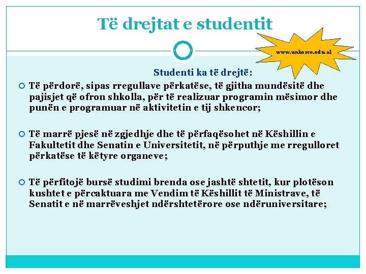 Të drejtat e studentit www. unkorce. edu. al Studenti ka të drejtë: Të përdorë,