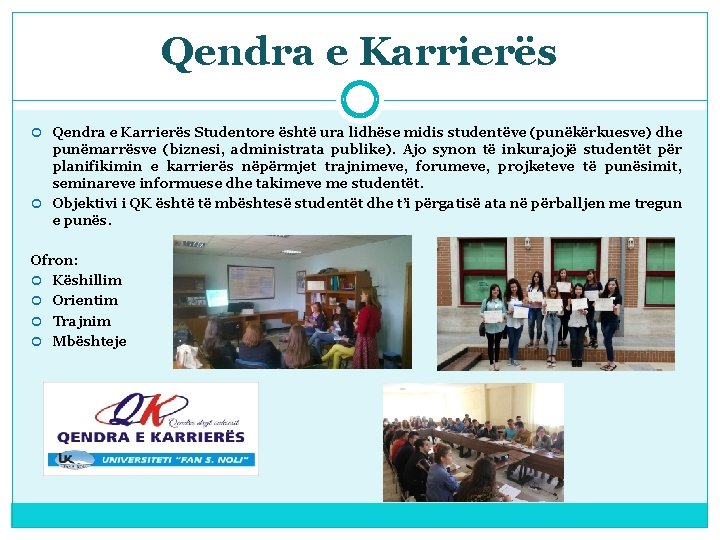 Qendra e Karrierës Studentore është ura lidhëse midis studentëve (punëkërkuesve) dhe punëmarrësve (biznesi, administrata