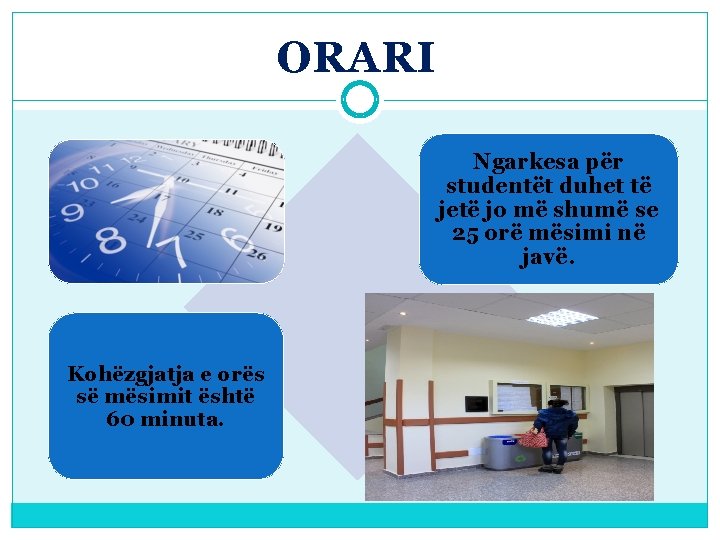  ORARI Ngarkesa për studentët duhet të jetë jo më shumë se 25 orë