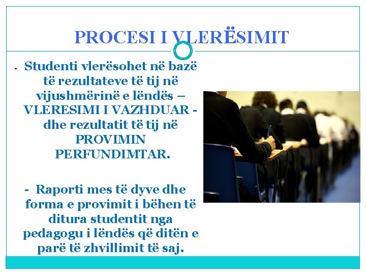 PROCESI I VLERËSIMIT - Studenti vlerësohet në bazë të rezultateve të tij në vijushmërinë