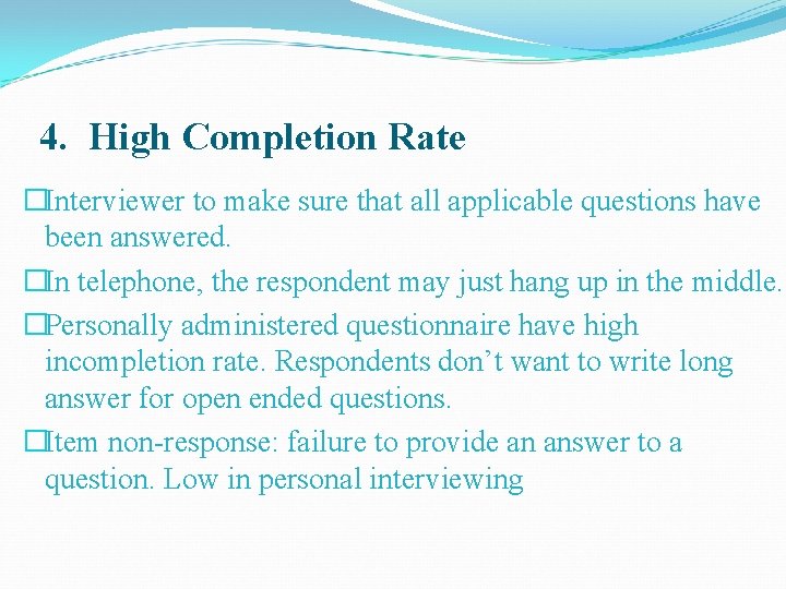 4. High Completion Rate �Interviewer to make sure that all applicable questions have been