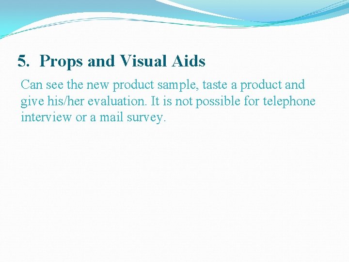 5. Props and Visual Aids Can see the new product sample, taste a product