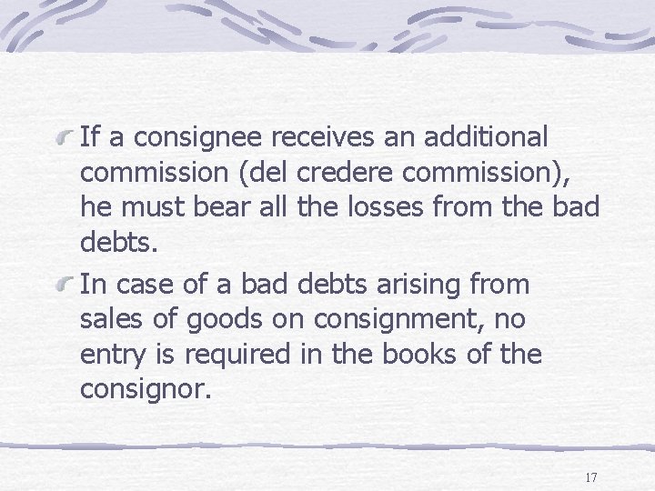 If a consignee receives an additional commission (del credere commission), he must bear all