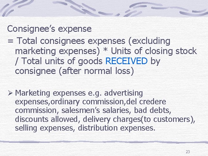 Consignee’s expense = Total consignees expenses (excluding marketing expenses) * Units of closing stock