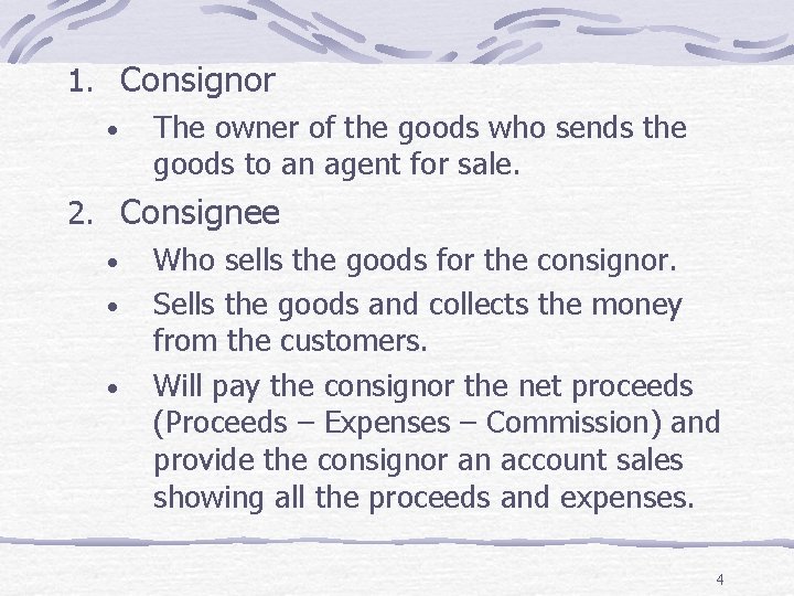 1. Consignor • The owner of the goods who sends the goods to an
