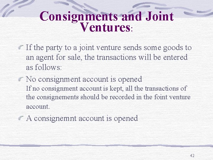 Consignments and Joint Ventures: If the party to a joint venture sends some goods