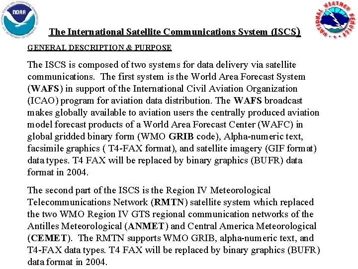 The International Satellite Communications System (ISCS) GENERAL DESCRIPTION & PURPOSE The ISCS is composed