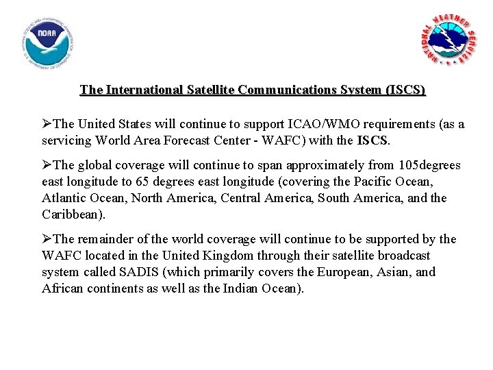 The International Satellite Communications System (ISCS) ØThe United States will continue to support ICAO/WMO