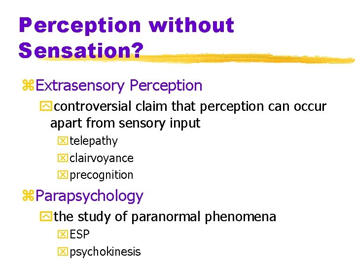 Perception without Sensation? z. Extrasensory Perception ycontroversial claim that perception can occur apart from