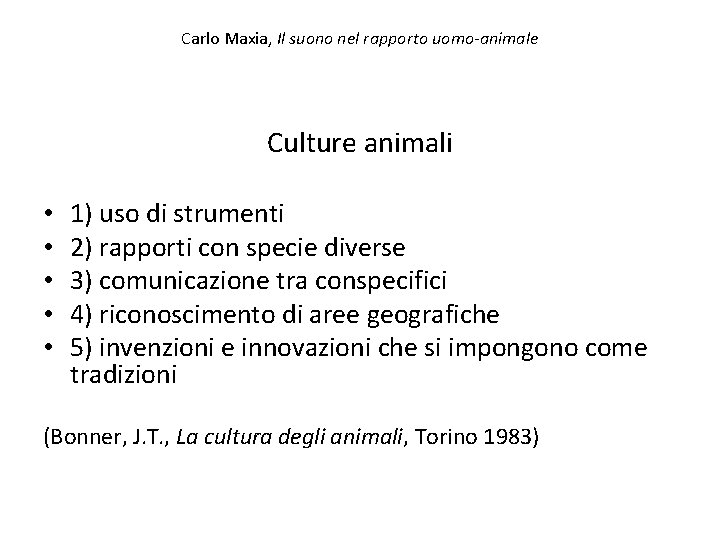 Carlo Maxia, Il suono nel rapporto uomo-animale Culture animali • • • 1) uso