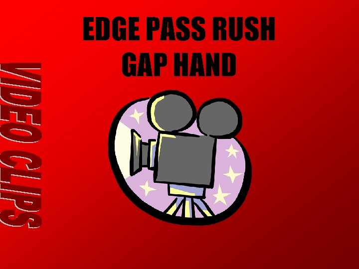 EDGE PASS RUSH GAP HAND EDGE PASS RUSH GAP HAND