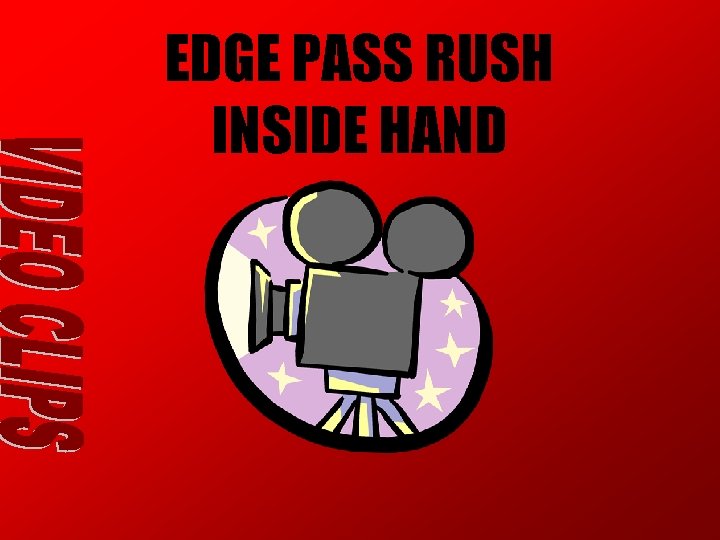 EDGE PASS RUSH INSIDE HAND EDGE PASS RUSH INSIDE HAND