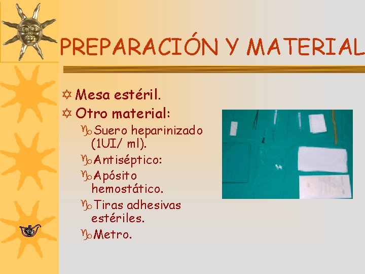 PREPARACIÓN Y MATERIAL Y Mesa estéril. Y Otro material: g. Suero heparinizado (1 UI/