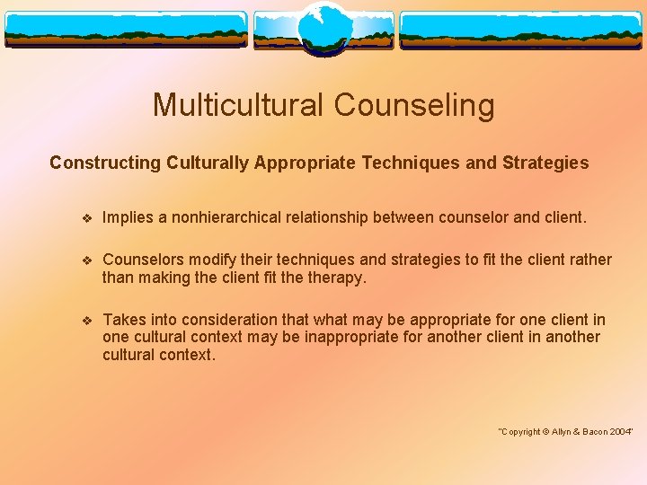 Multicultural Counseling Constructing Culturally Appropriate Techniques and Strategies v Implies a nonhierarchical relationship between