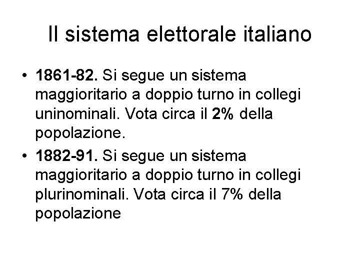 Il sistema elettorale italiano • 1861 -82. Si segue un sistema maggioritario a doppio