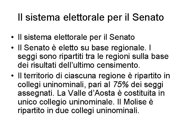 Il sistema elettorale per il Senato • Il Senato è eletto su base regionale.
