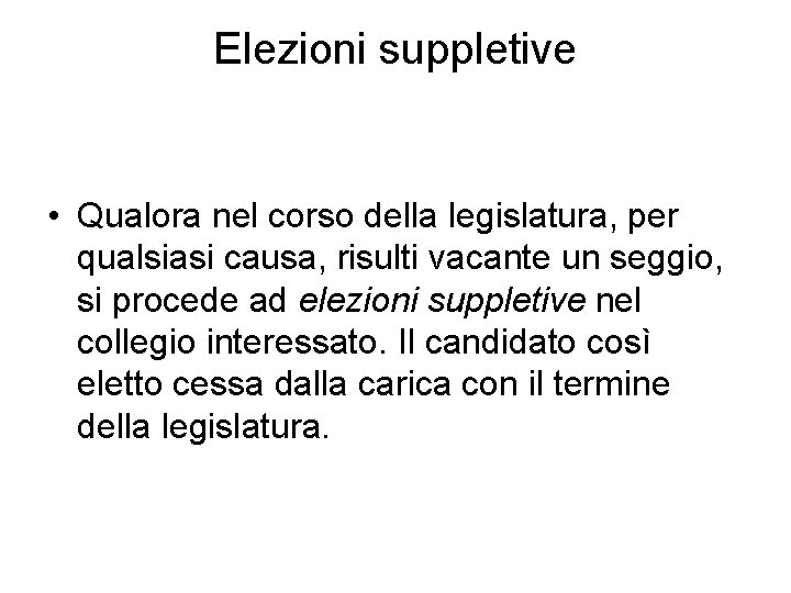 Elezioni suppletive • Qualora nel corso della legislatura, per qualsiasi causa, risulti vacante un