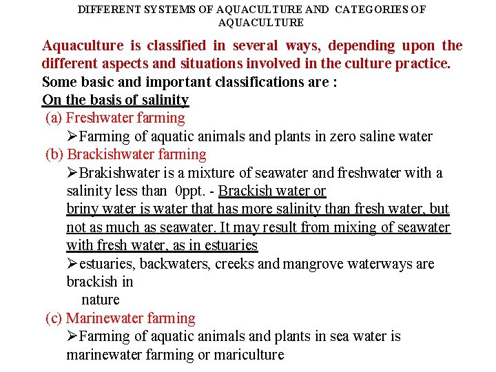 DIFFERENT SYSTEMS OF AQUACULTURE AND CATEGORIES OF AQUACULTURE Aquaculture is classified in several ways,