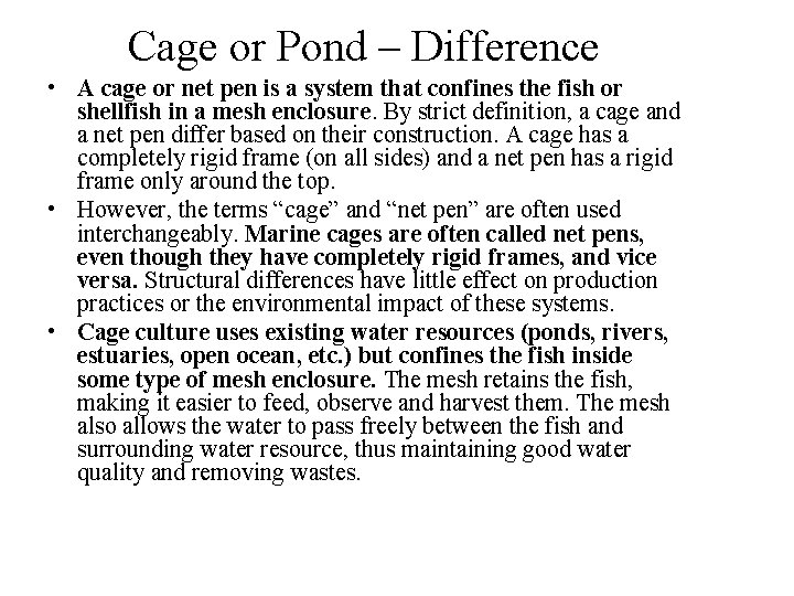 Cage or Pond – Difference • A cage or net pen is a system