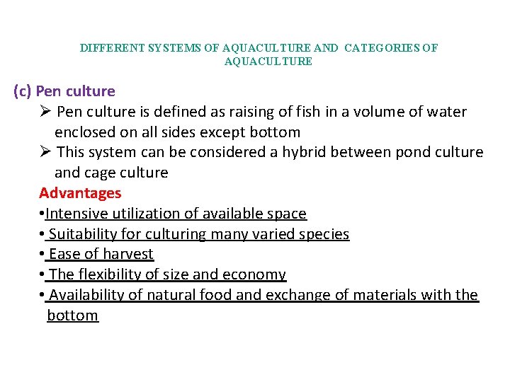 DIFFERENT SYSTEMS OF AQUACULTURE AND CATEGORIES OF AQUACULTURE (c) Pen culture Ø Pen culture