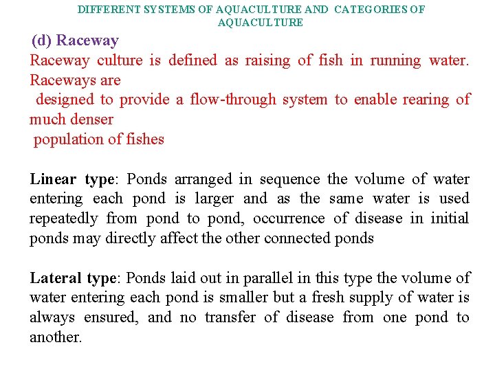 DIFFERENT SYSTEMS OF AQUACULTURE AND CATEGORIES OF AQUACULTURE (d) Raceway culture is defined as