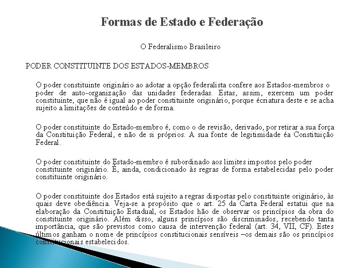 Formas de Estado e Federação O Federalismo Brasileiro PODER CONSTITUINTE DOS ESTADOS-MEMBROS O poder