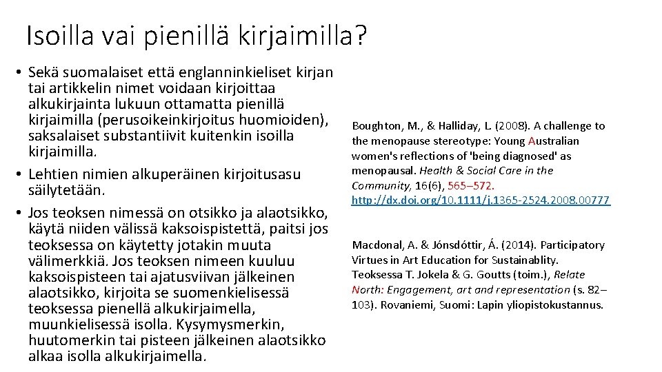 Isoilla vai pienillä kirjaimilla? • Sekä suomalaiset että englanninkieliset kirjan tai artikkelin nimet voidaan