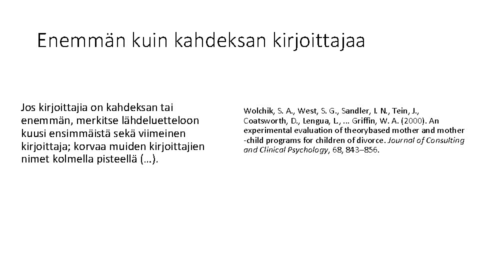 Enemmän kuin kahdeksan kirjoittajaa Jos kirjoittajia on kahdeksan tai enemmän, merkitse lähdeluetteloon kuusi ensimmäistä