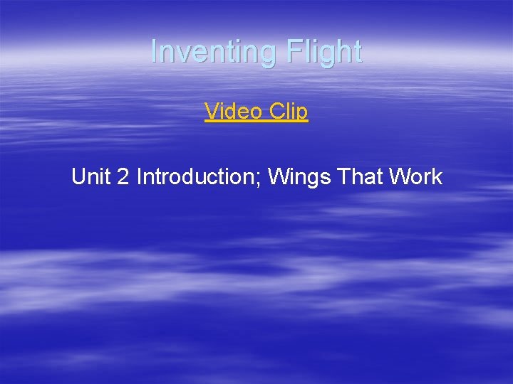 Inventing Flight Video Clip Unit 2 Introduction; Wings That Work 