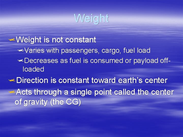 Weight j. Weight is not constant j. Varies with passengers, cargo, fuel load j.