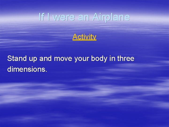 If I were an Airplane Activity Stand up and move your body in three