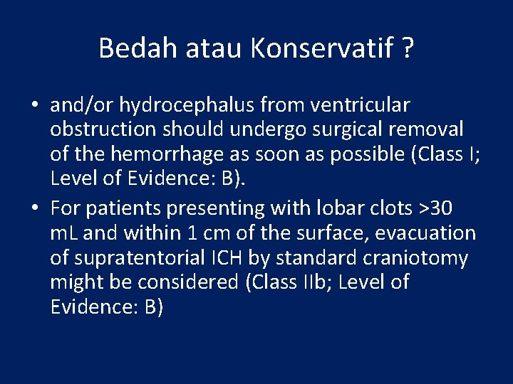 Bedah atau Konservatif ? • and/or hydrocephalus from ventricular obstruction should undergo surgical removal
