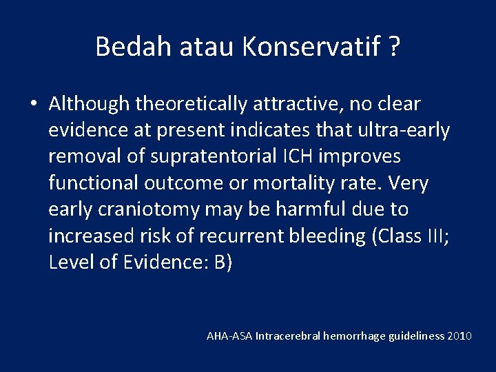 Bedah atau Konservatif ? • Although theoretically attractive, no clear evidence at present indicates