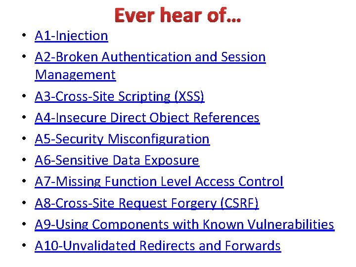 Ever hear of… • A 1 -Injection • A 2 -Broken Authentication and Session