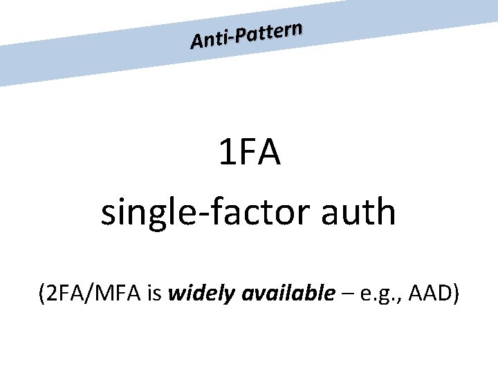 n r e t t a P Anti 1 FA single-factor auth (2 FA/MFA