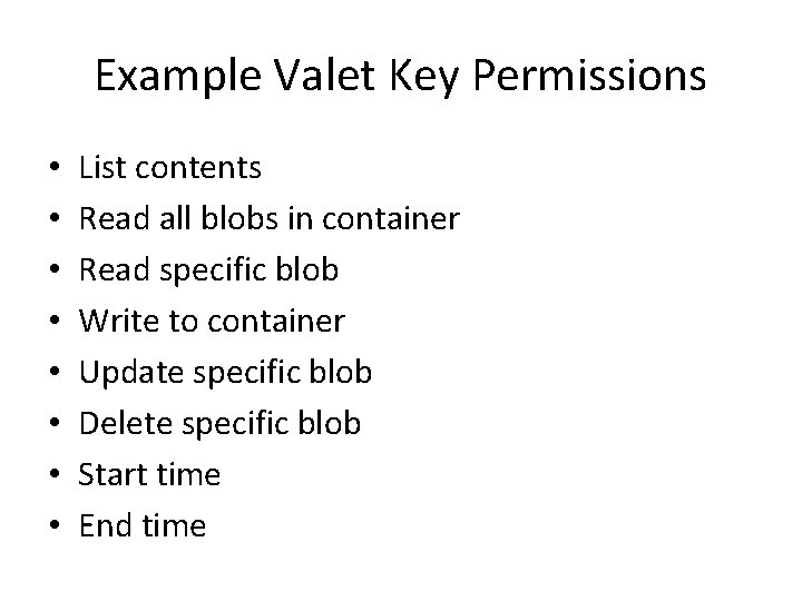 Example Valet Key Permissions • • List contents Read all blobs in container Read