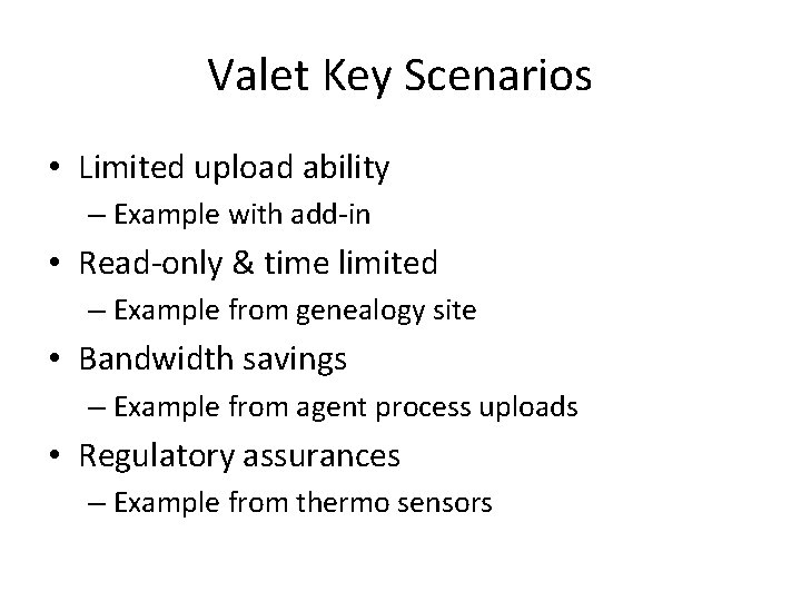 Valet Key Scenarios • Limited upload ability – Example with add-in • Read-only &